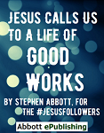 Jesus Calls Us To
                                                Live A Life Of Good
                                                Works