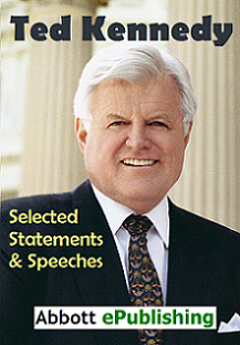 Selected Speeches and
                                            Statements of Ted Kennedy
