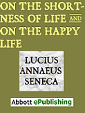 On
                                                the Shortness of Life
                                                and On the Happy life by
                                                Seneca