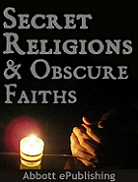 Secret
                                                Religions and Obscure
                                                Faiths