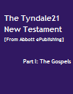 The Tyndale21
                                                  Version of the
                                                  Gospels, by Abbott
                                                  ePublishing