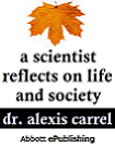 A Scientist
                                                Reflects on Life and
                                                Society by Dr. Alexis
                                                Carrel
